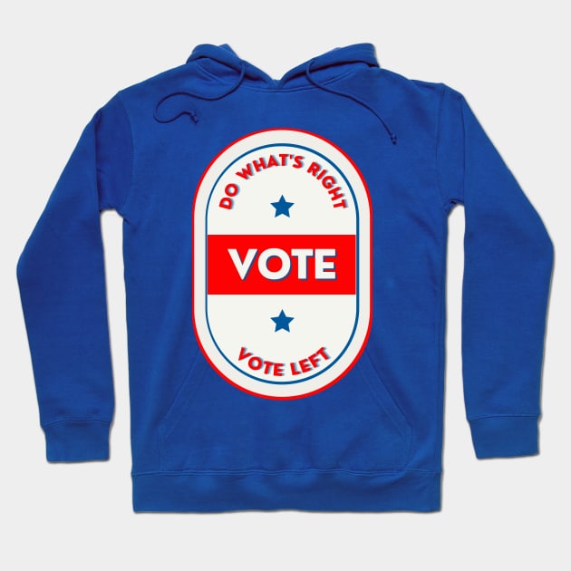 Do What's Right VOTE Left Hoodie by TJWDraws